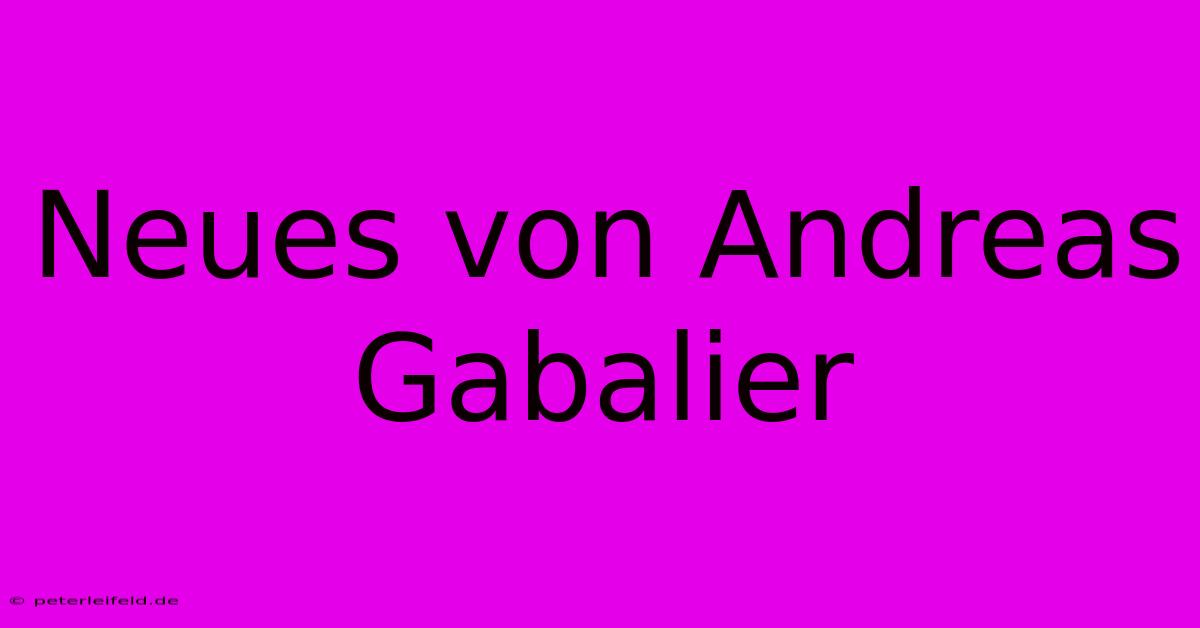 Neues Von Andreas Gabalier