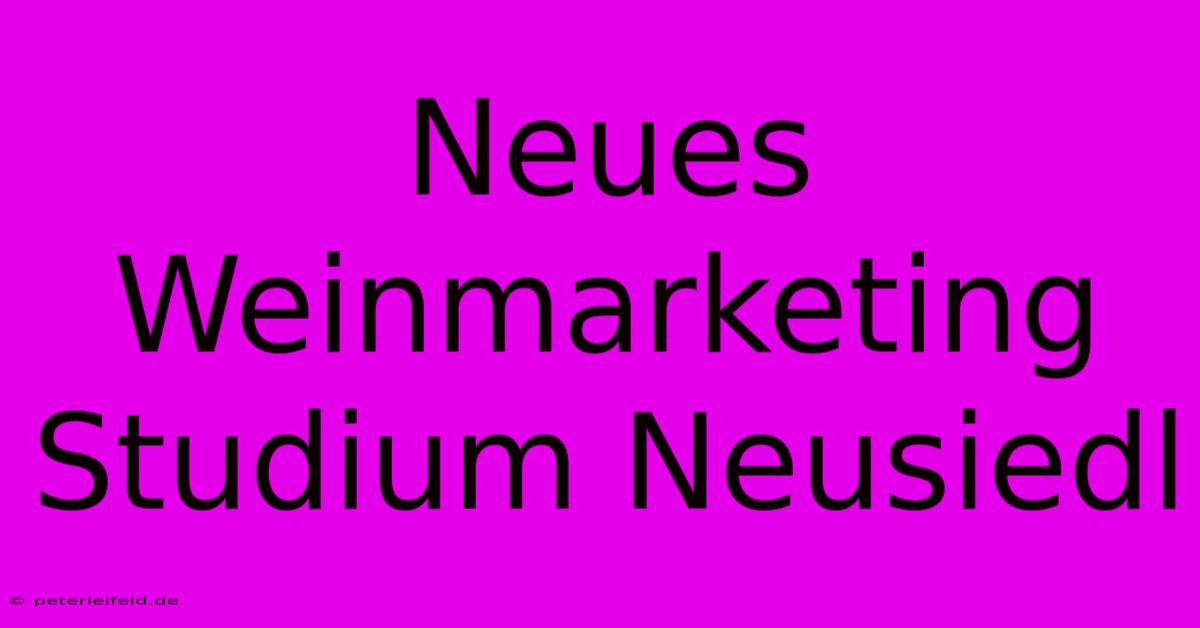 Neues Weinmarketing Studium Neusiedl