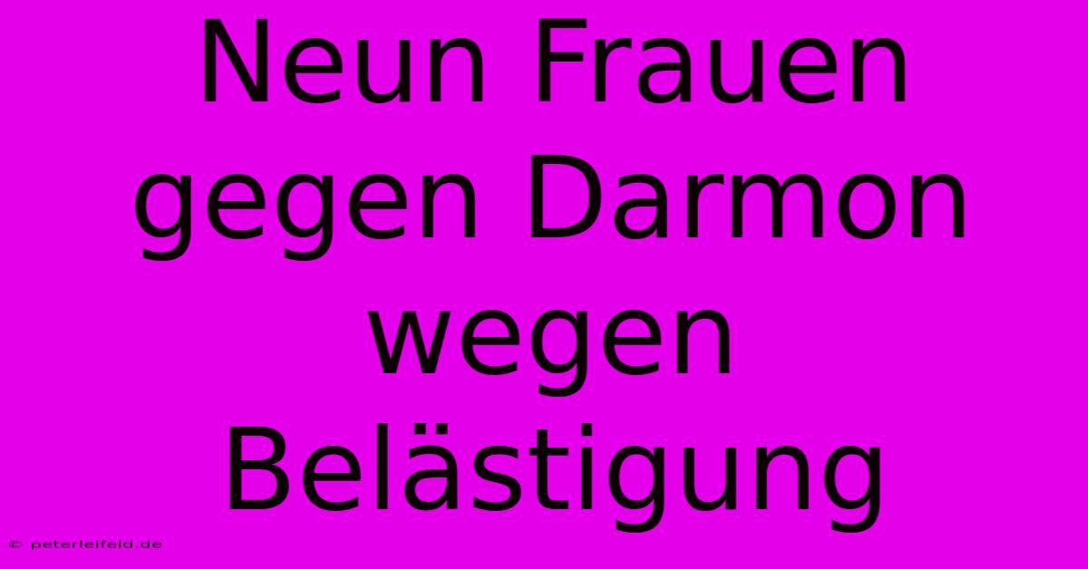 Neun Frauen Gegen Darmon Wegen Belästigung