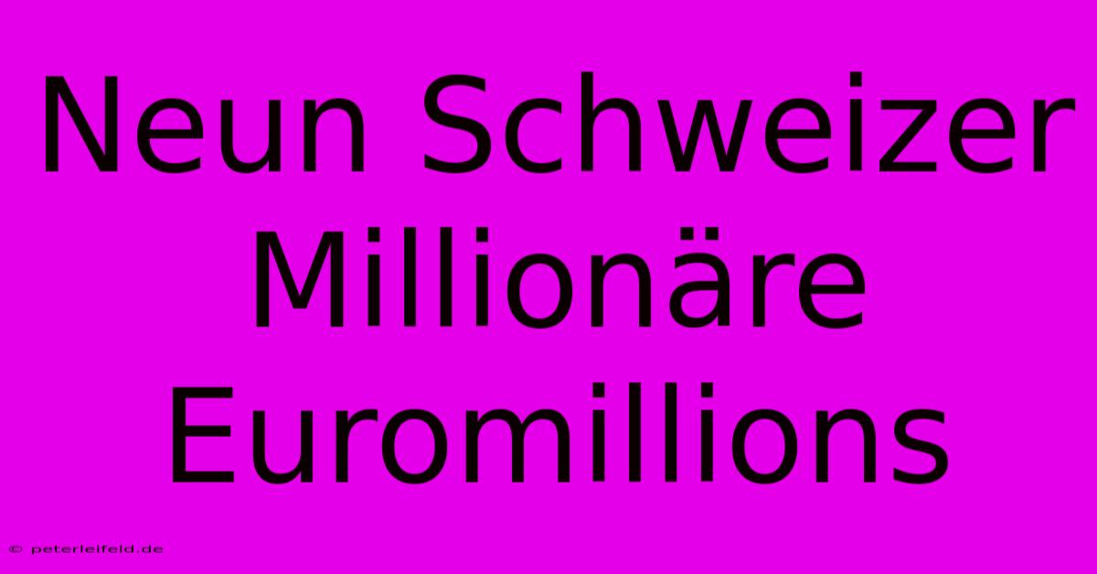 Neun Schweizer Millionäre Euromillions