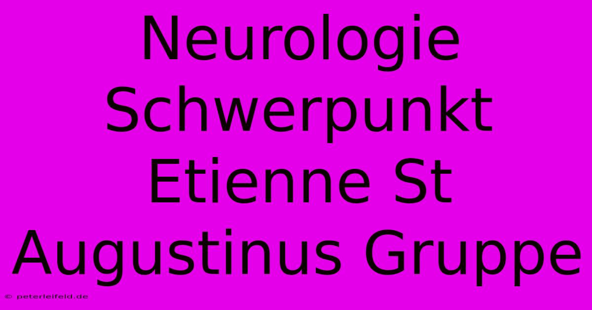 Neurologie Schwerpunkt Etienne St Augustinus Gruppe