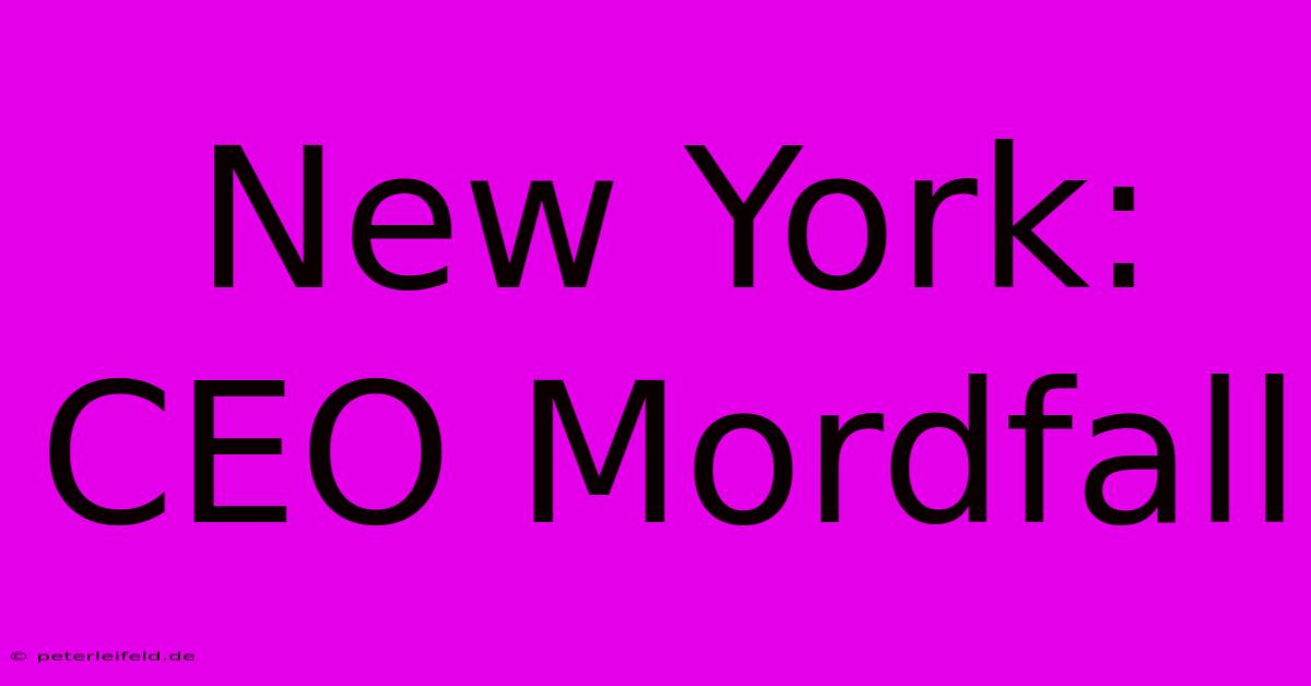 New York: CEO Mordfall