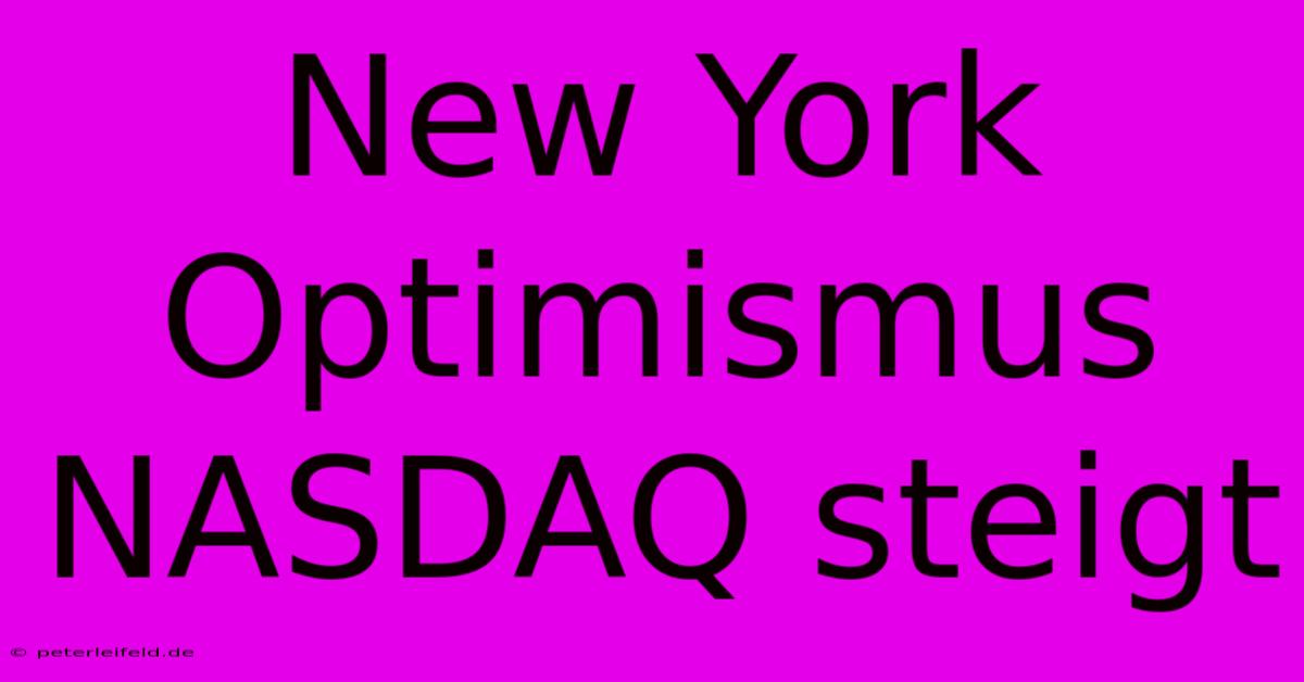 New York Optimismus NASDAQ Steigt