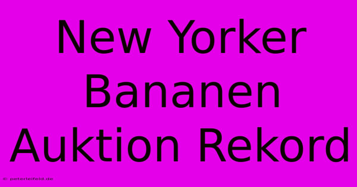 New Yorker Bananen Auktion Rekord