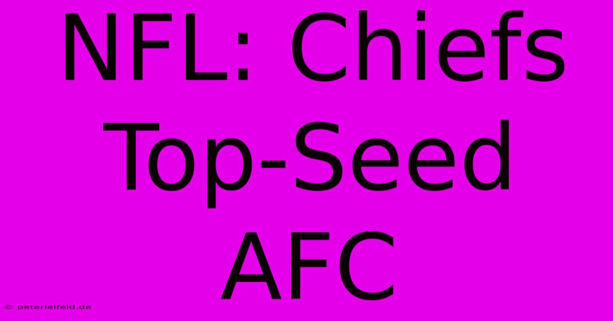 NFL: Chiefs Top-Seed AFC