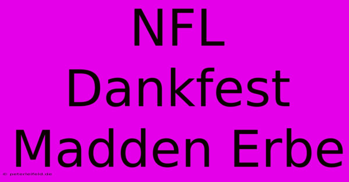 NFL Dankfest Madden Erbe