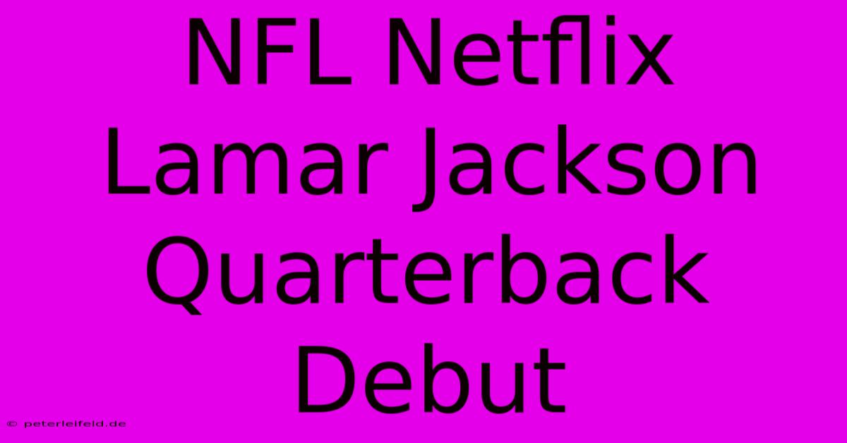 NFL Netflix Lamar Jackson Quarterback Debut