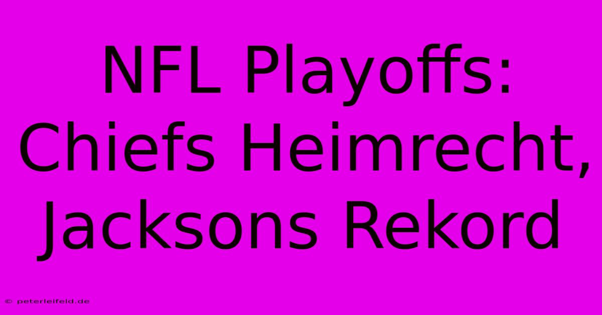 NFL Playoffs: Chiefs Heimrecht, Jacksons Rekord