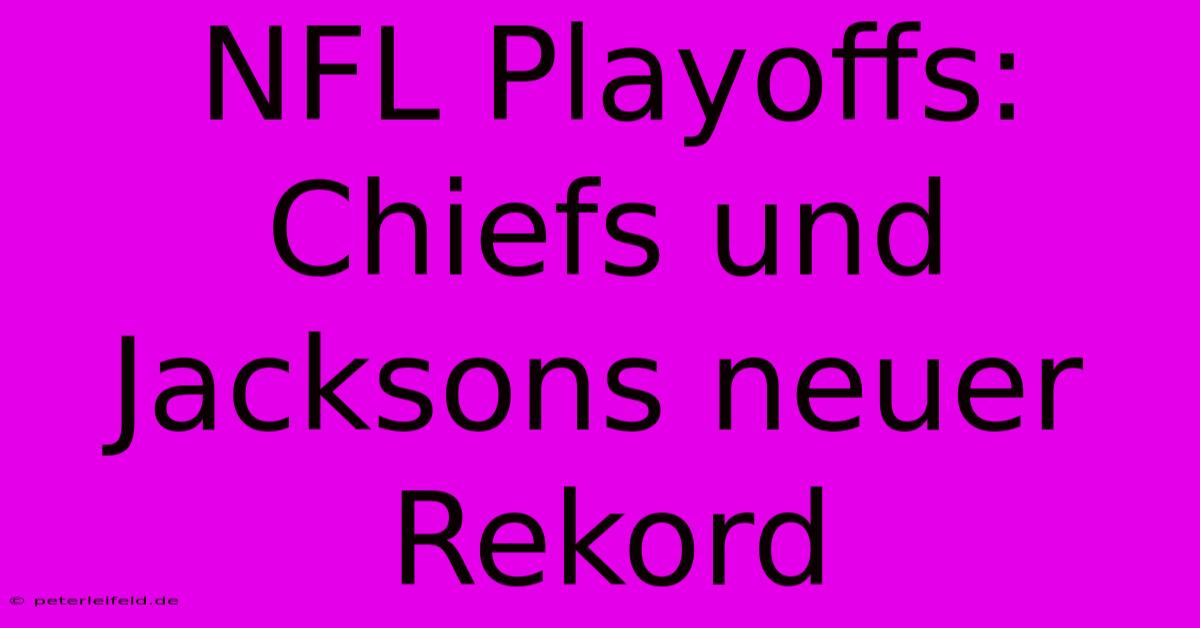 NFL Playoffs: Chiefs Und Jacksons Neuer Rekord