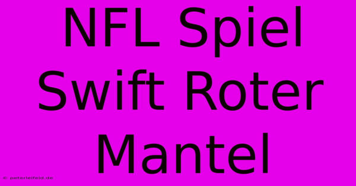 NFL Spiel Swift Roter Mantel