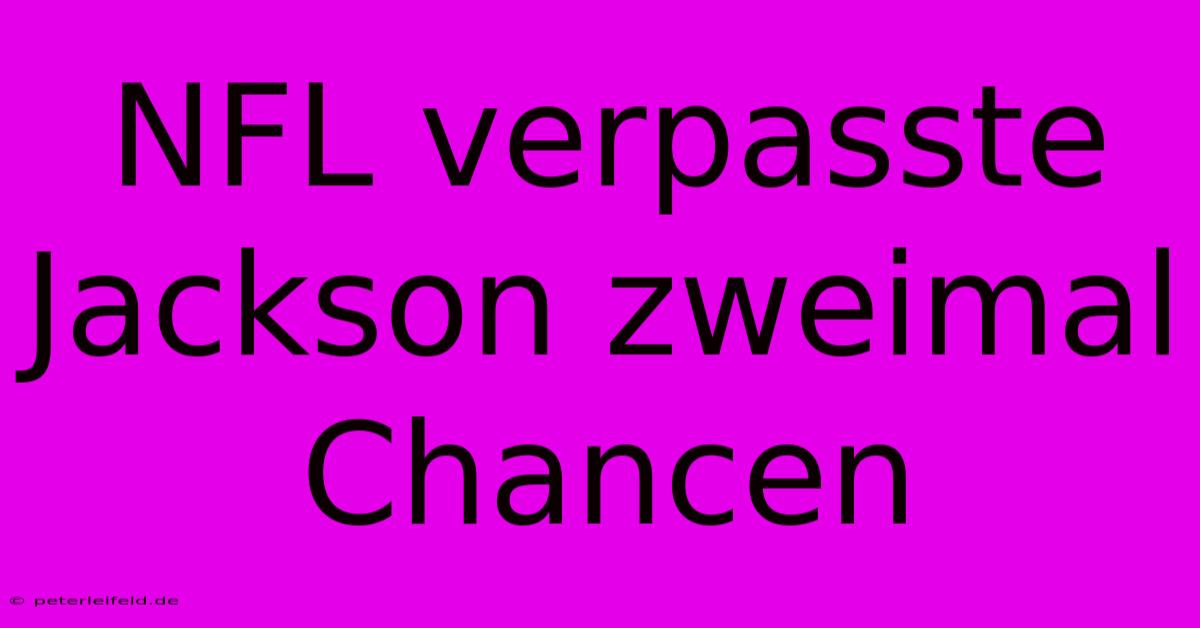 NFL Verpasste Jackson Zweimal Chancen