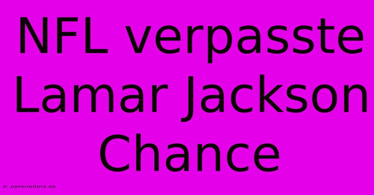 NFL Verpasste Lamar Jackson Chance