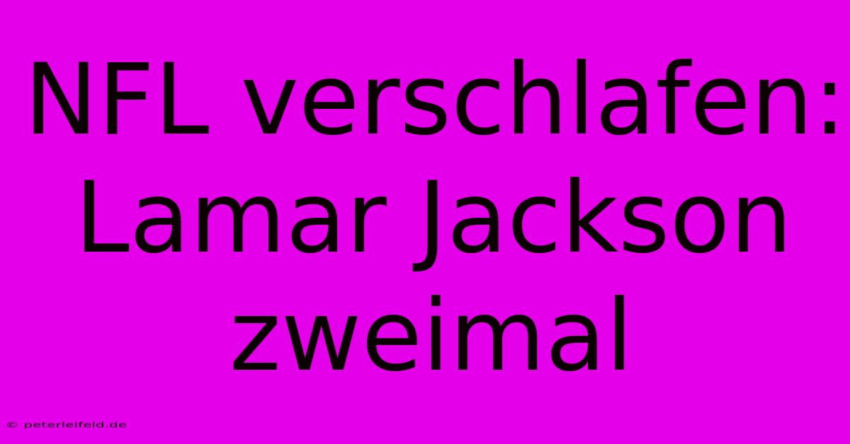 NFL Verschlafen: Lamar Jackson Zweimal