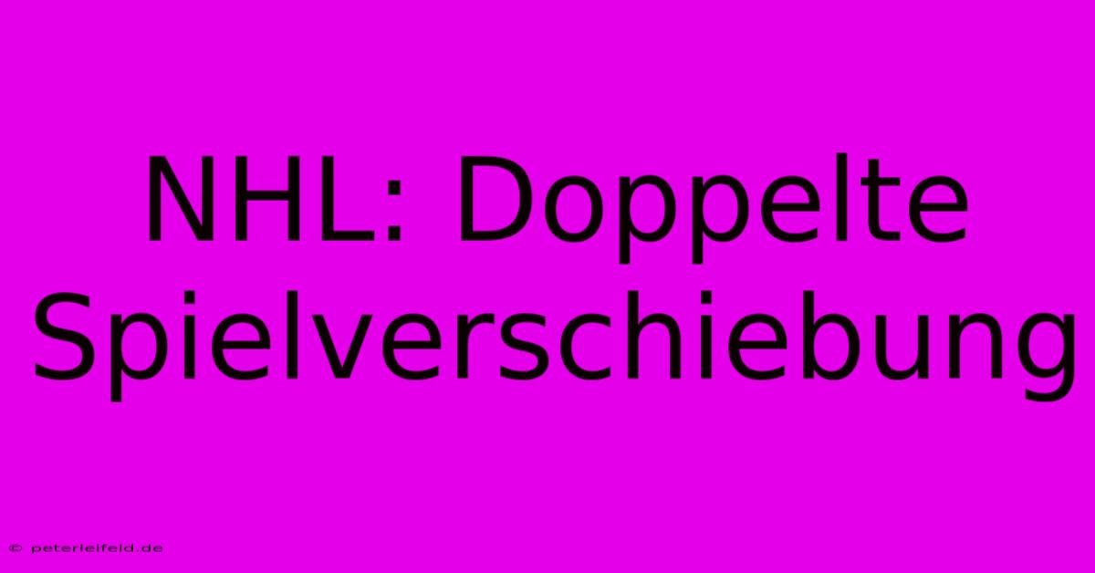 NHL: Doppelte Spielverschiebung