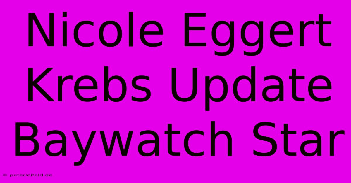 Nicole Eggert Krebs Update Baywatch Star