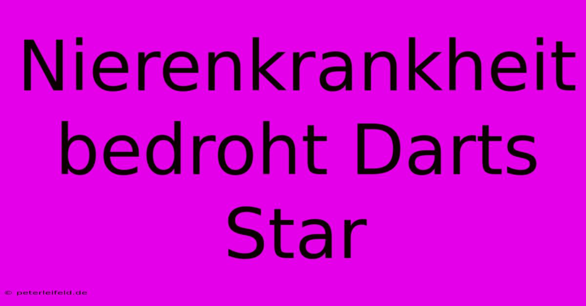 Nierenkrankheit Bedroht Darts Star