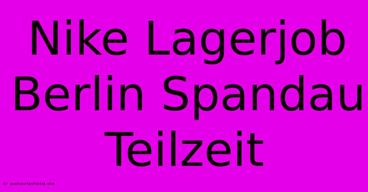 Nike Lagerjob Berlin Spandau Teilzeit