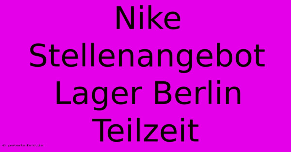 Nike Stellenangebot Lager Berlin Teilzeit