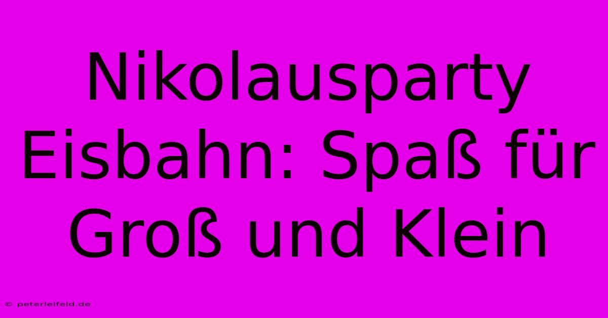 Nikolausparty Eisbahn: Spaß Für Groß Und Klein