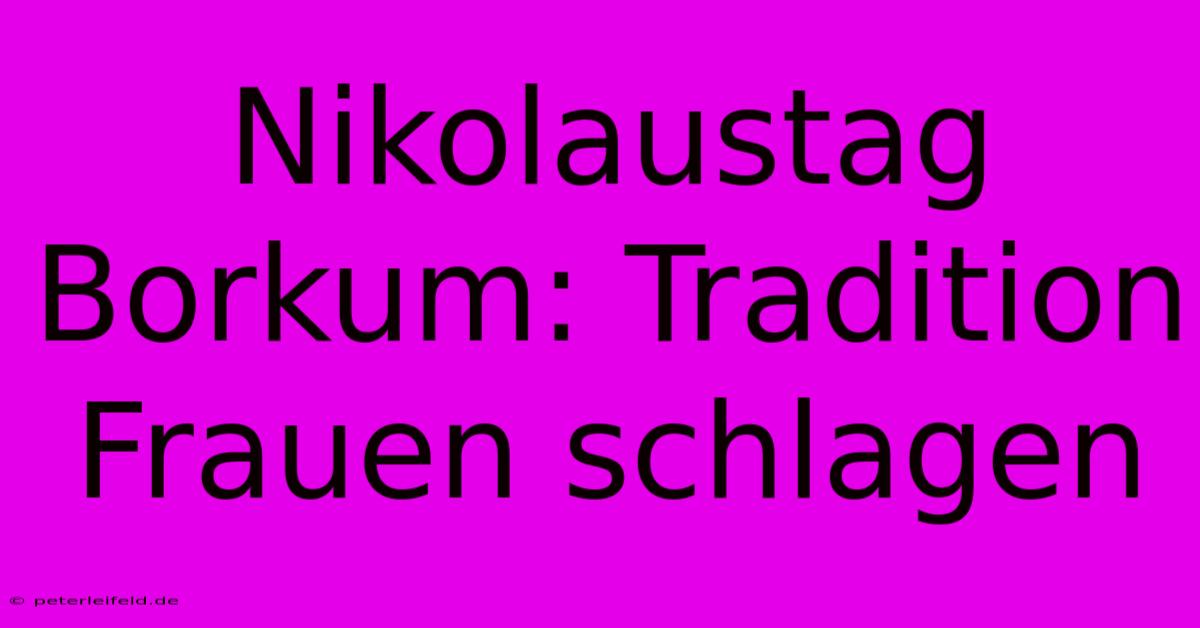 Nikolaustag Borkum: Tradition Frauen Schlagen