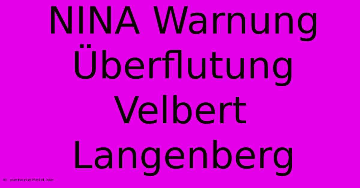 NINA Warnung Überflutung Velbert Langenberg