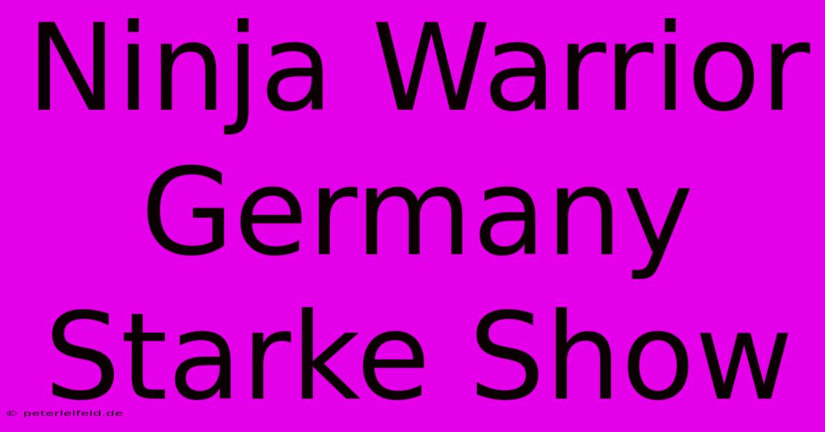 Ninja Warrior Germany Starke Show