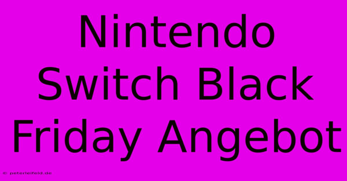 Nintendo Switch Black Friday Angebot