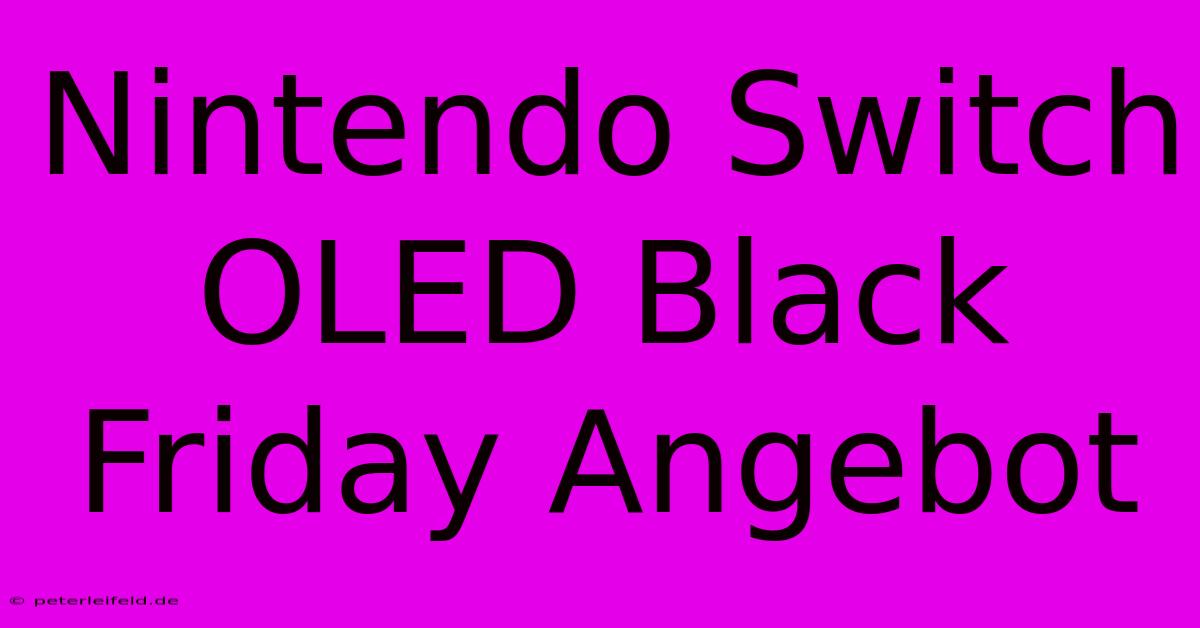 Nintendo Switch OLED Black Friday Angebot