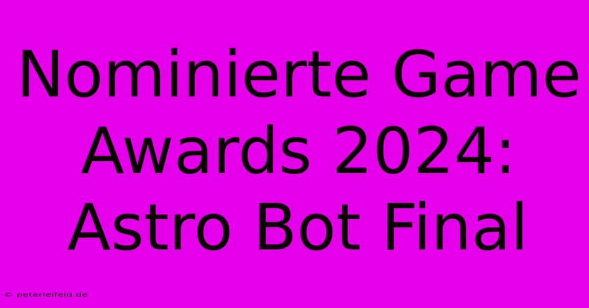 Nominierte Game Awards 2024: Astro Bot Final