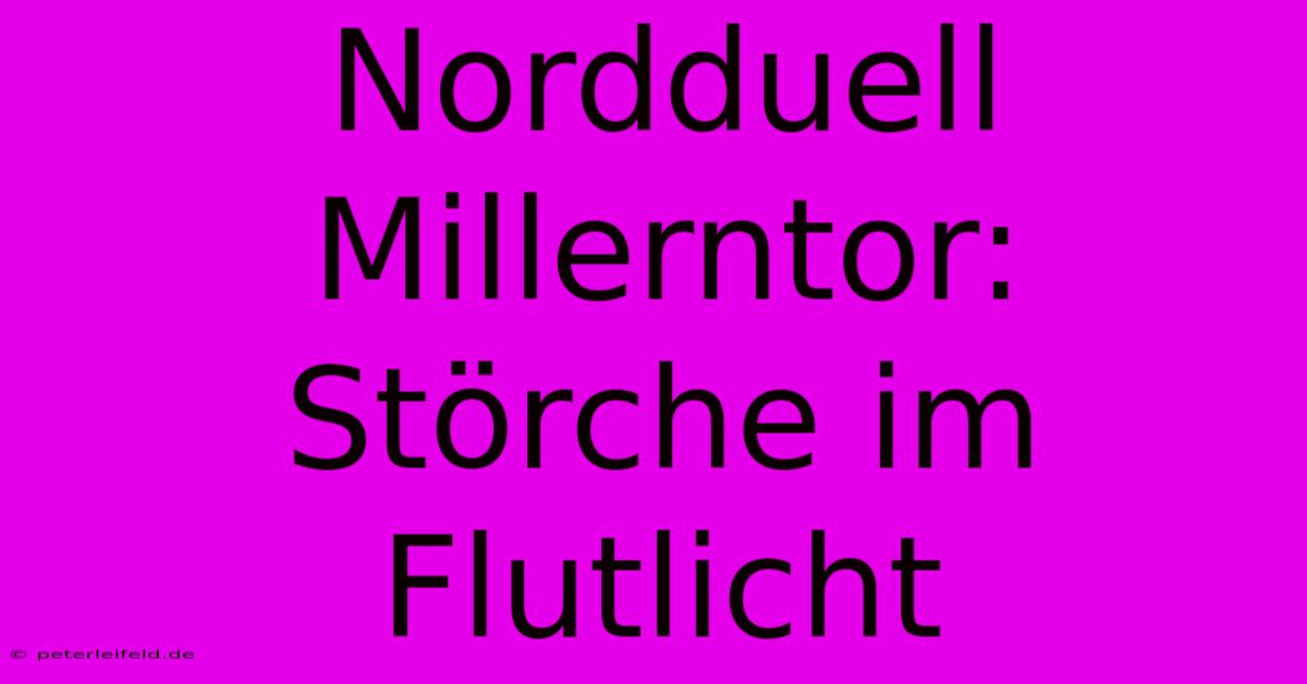 Nordduell Millerntor: Störche Im Flutlicht