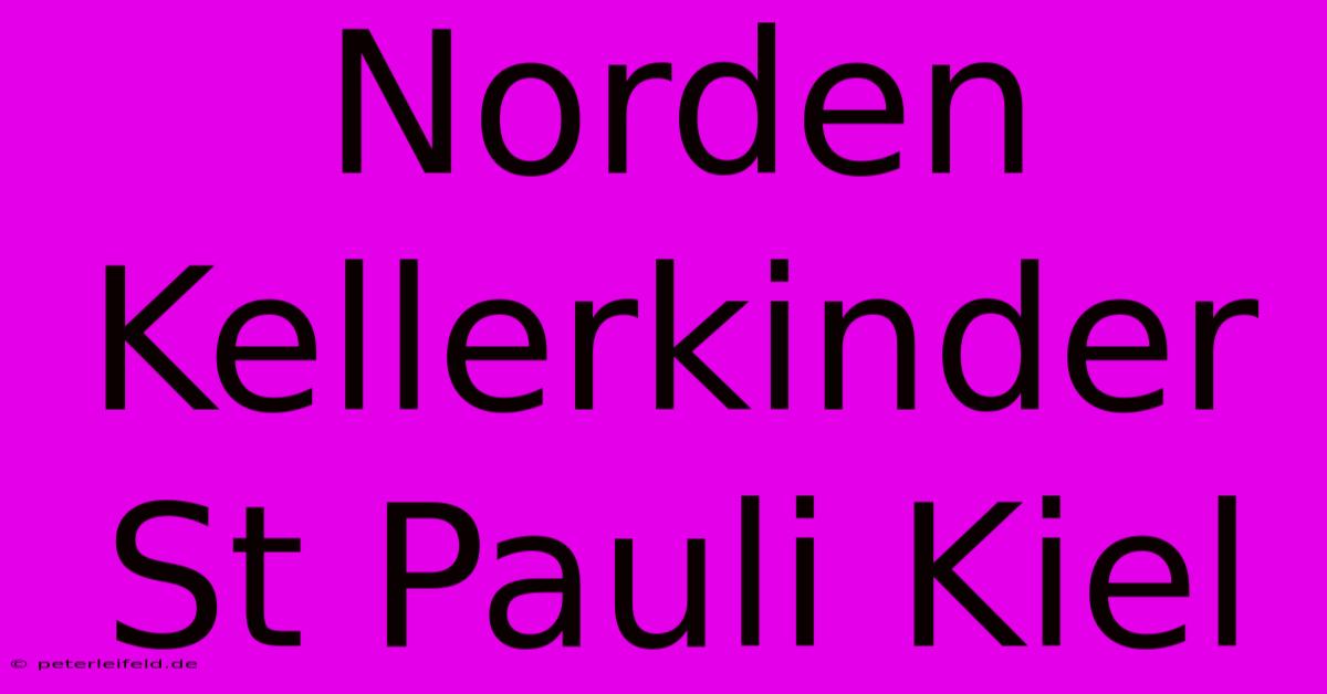 Norden Kellerkinder St Pauli Kiel