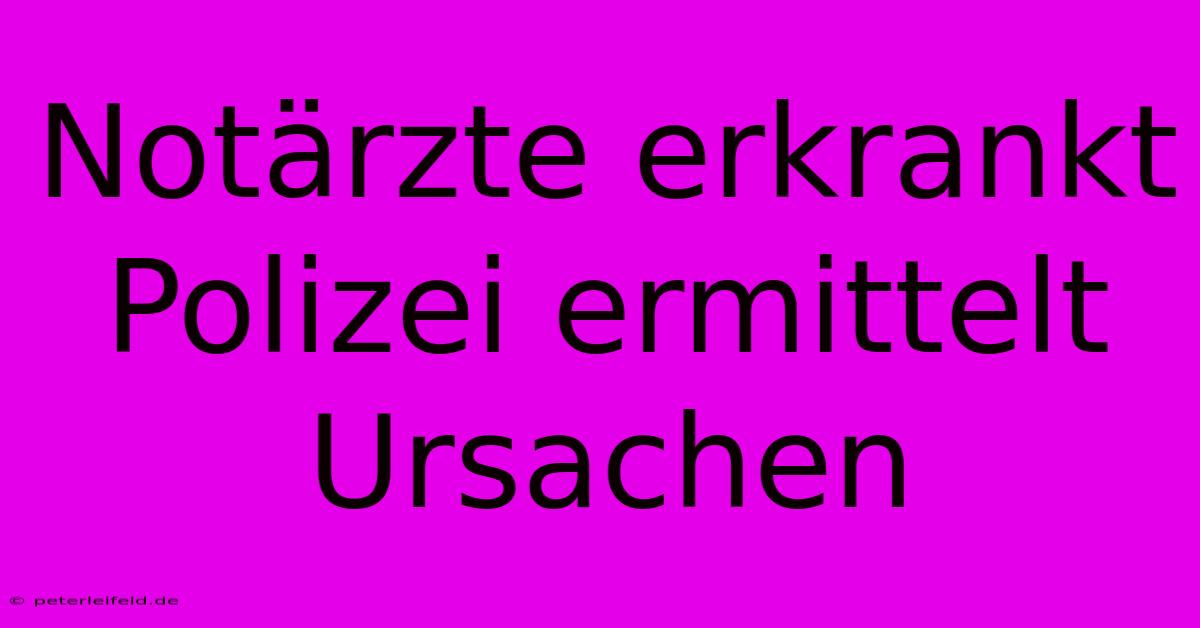 Notärzte Erkrankt Polizei Ermittelt Ursachen