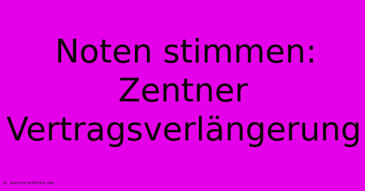 Noten Stimmen: Zentner Vertragsverlängerung