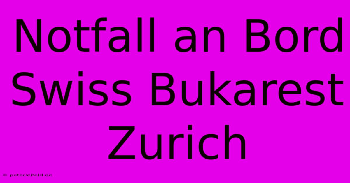 Notfall An Bord Swiss Bukarest Zurich