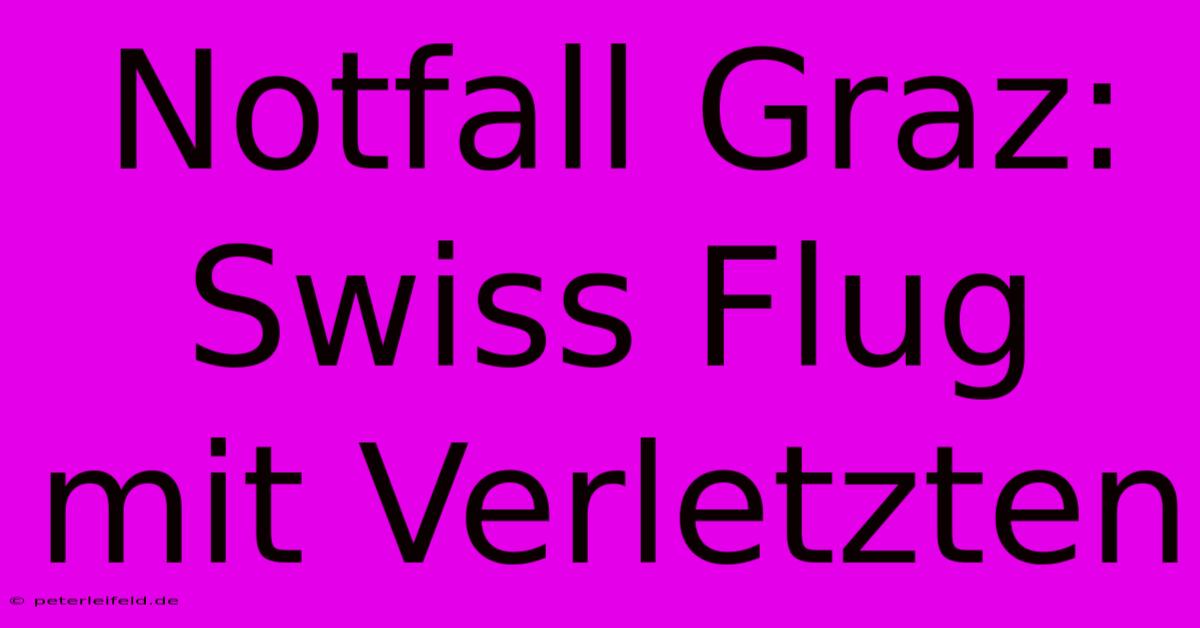 Notfall Graz: Swiss Flug Mit Verletzten