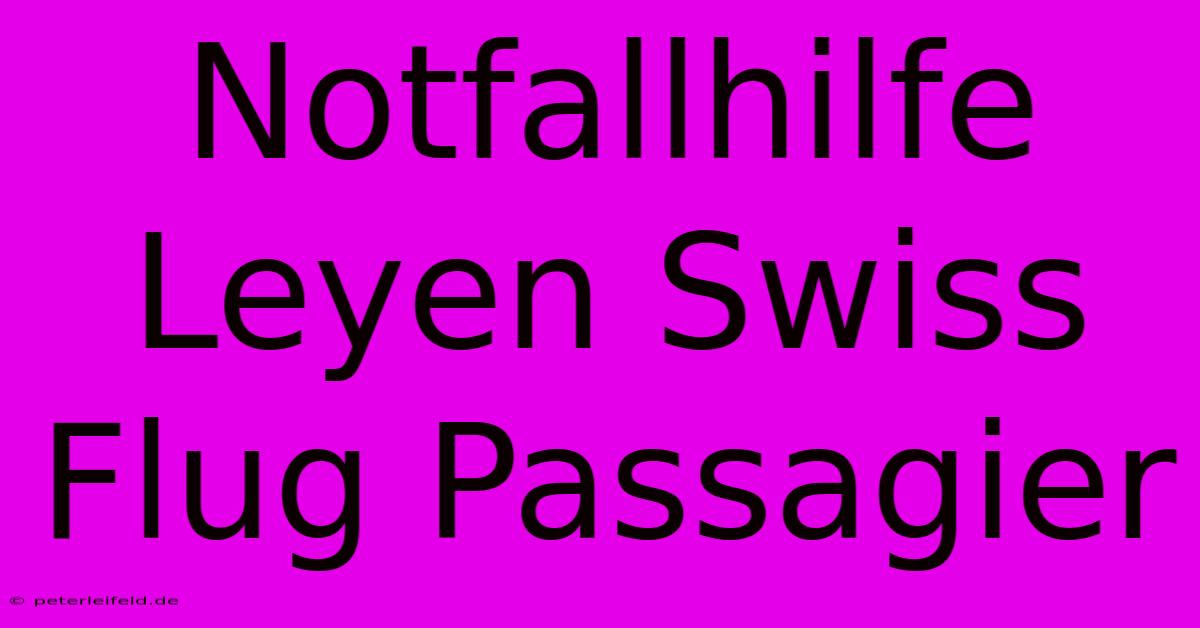 Notfallhilfe Leyen Swiss Flug Passagier