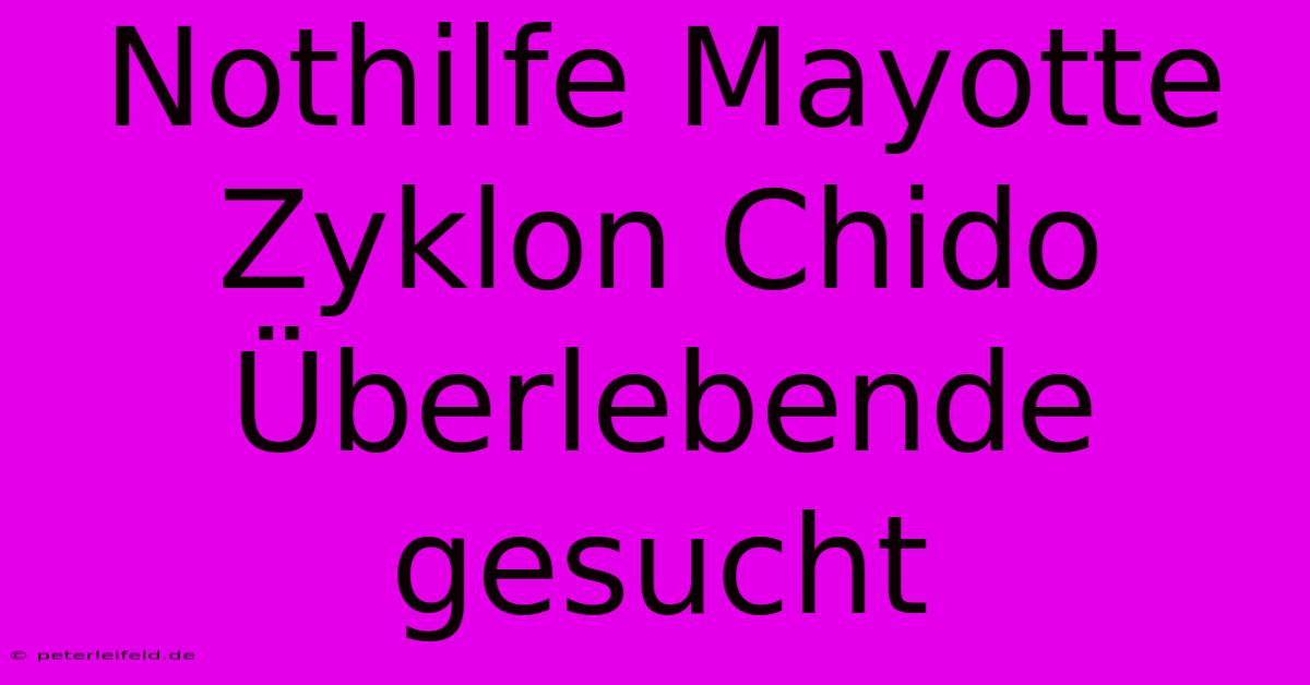 Nothilfe Mayotte Zyklon Chido Überlebende Gesucht