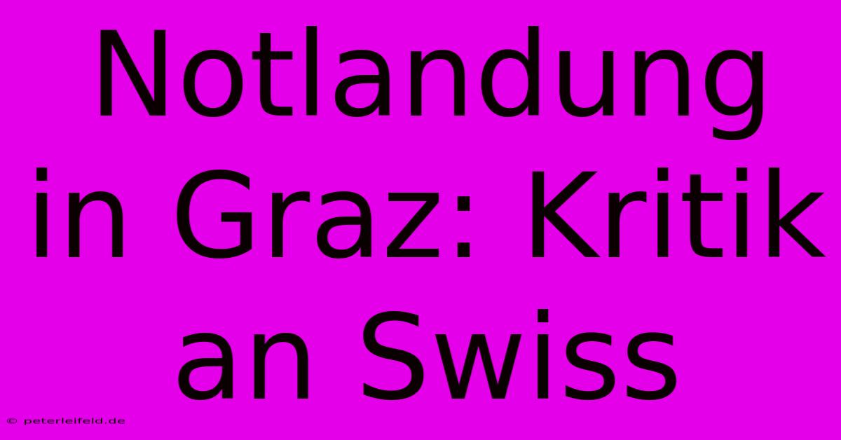 Notlandung In Graz: Kritik An Swiss