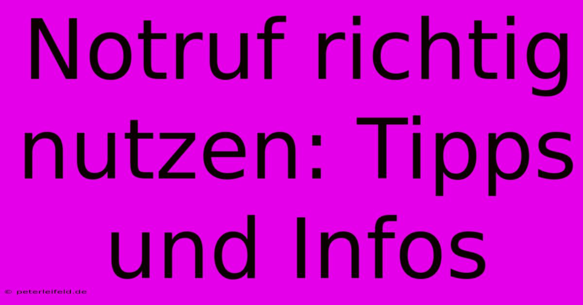 Notruf Richtig Nutzen: Tipps Und Infos