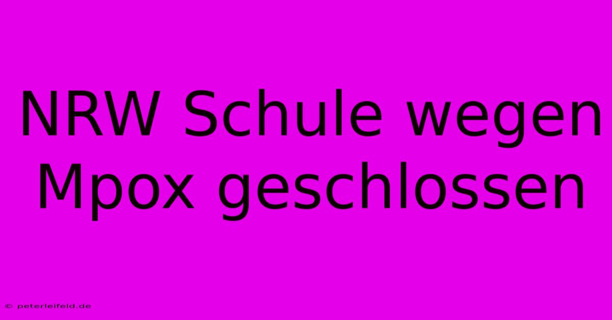 NRW Schule Wegen Mpox Geschlossen