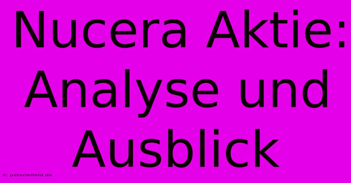 Nucera Aktie: Analyse Und Ausblick