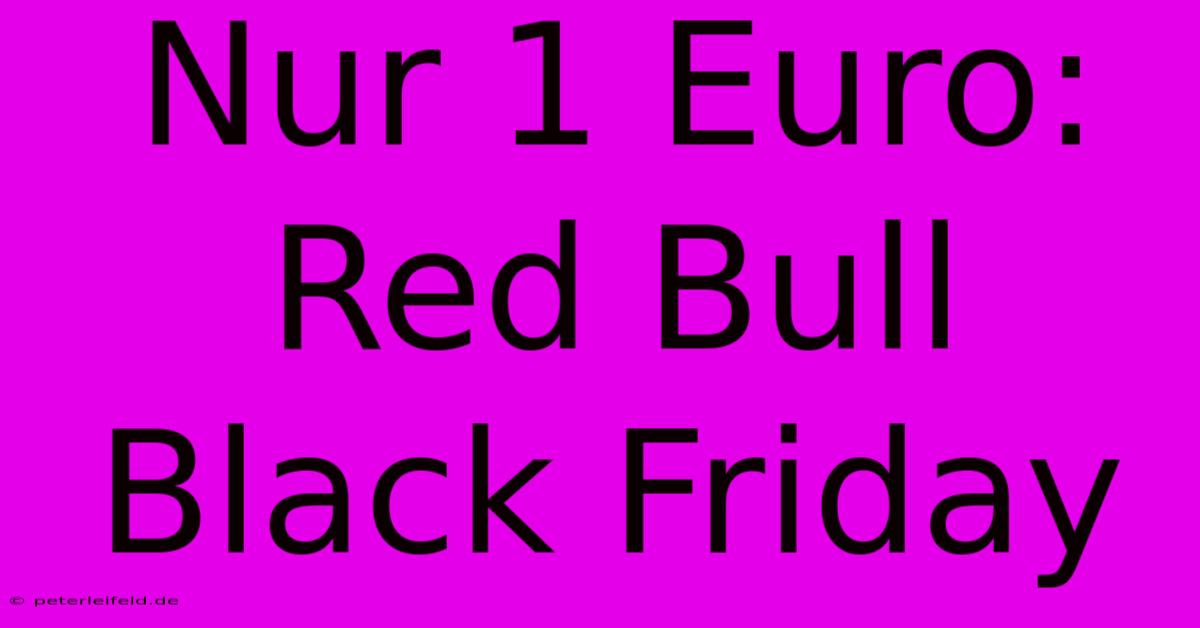 Nur 1 Euro: Red Bull Black Friday