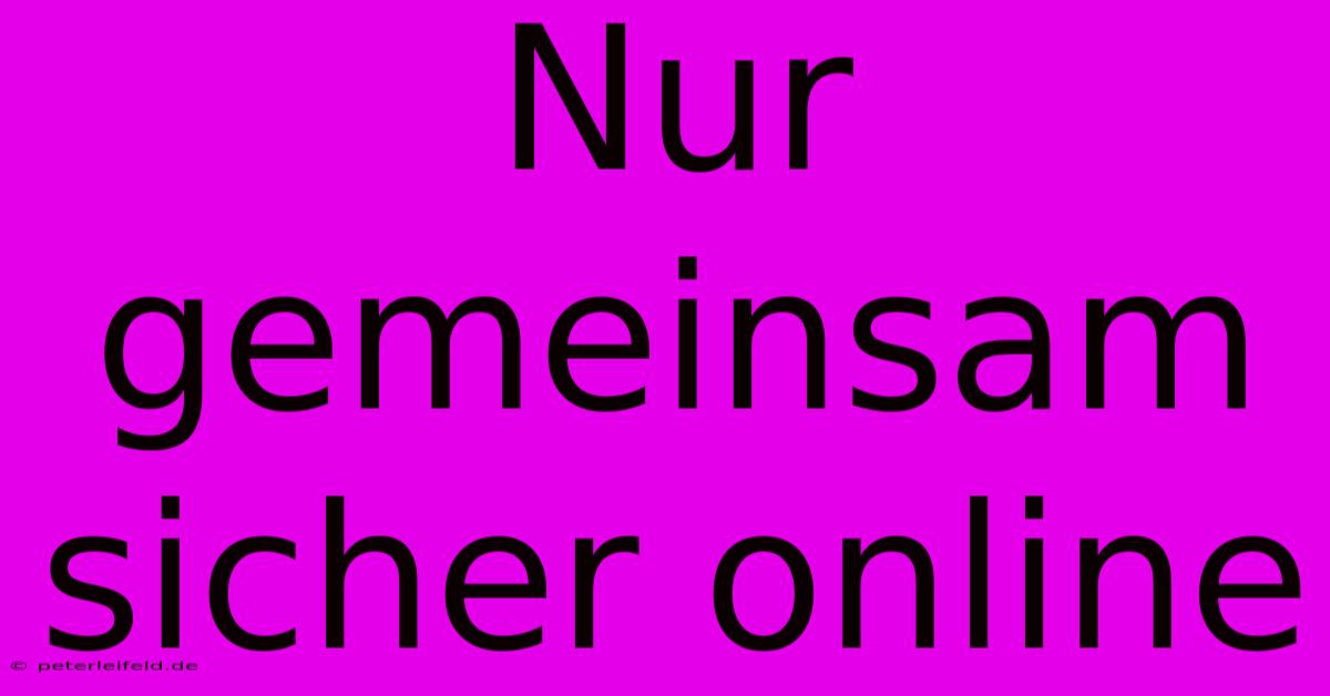 Nur Gemeinsam Sicher Online