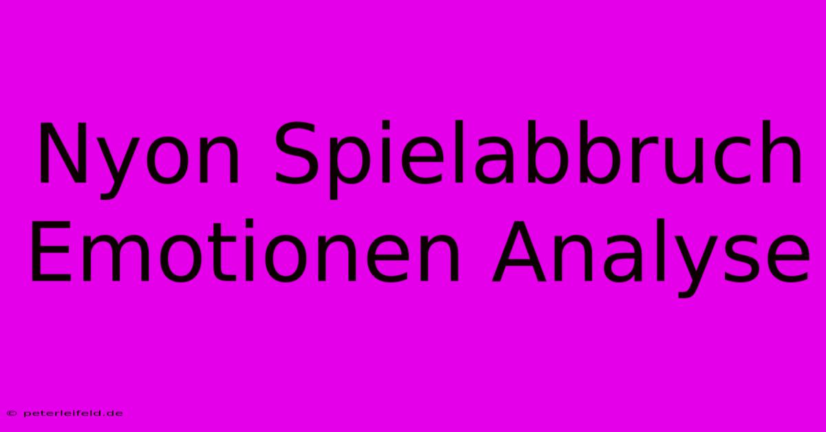 Nyon Spielabbruch Emotionen Analyse