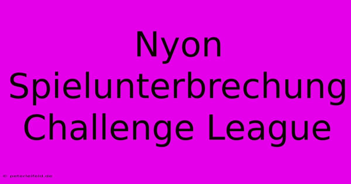 Nyon Spielunterbrechung Challenge League