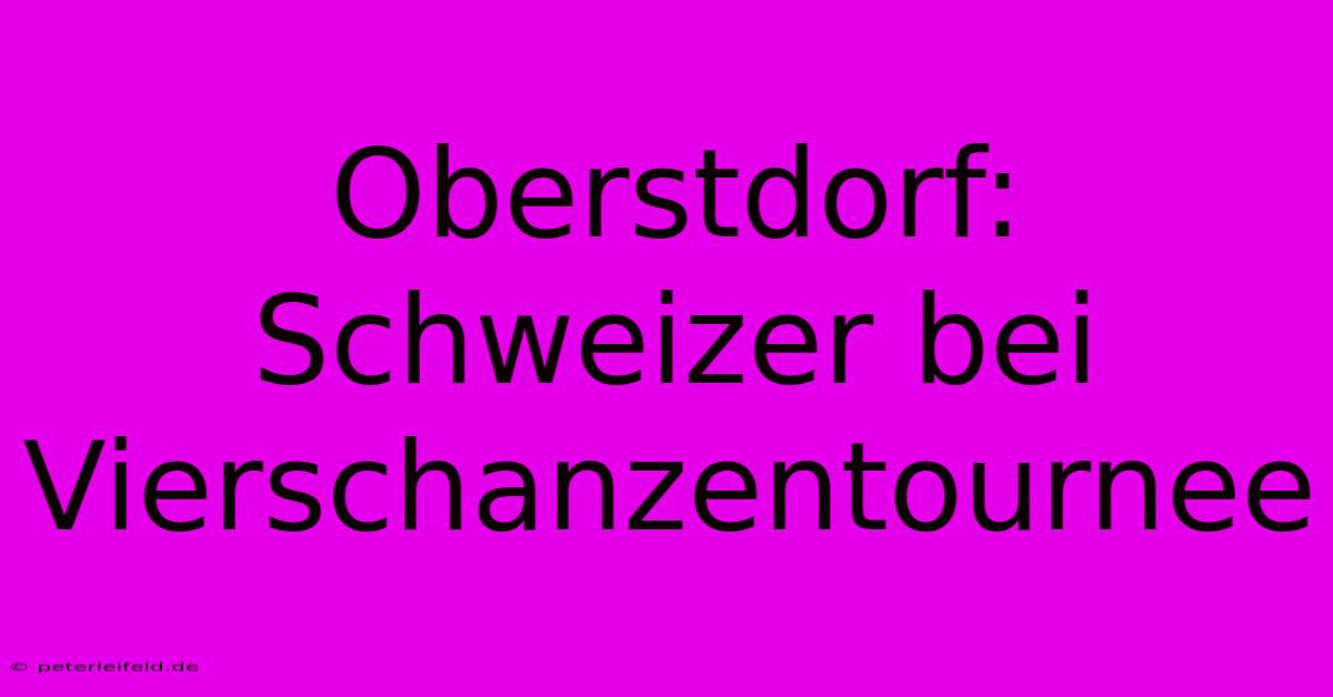 Oberstdorf: Schweizer Bei Vierschanzentournee