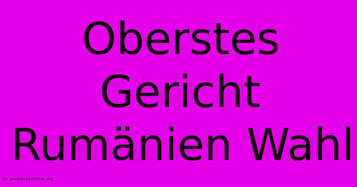 Oberstes Gericht Rumänien Wahl