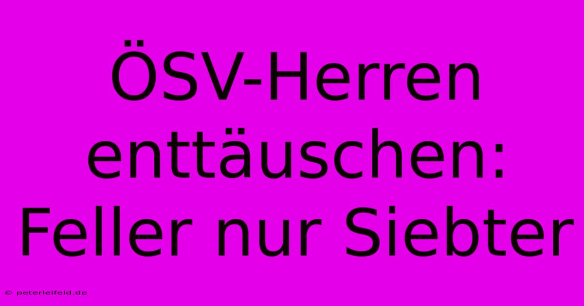 ÖSV-Herren Enttäuschen: Feller Nur Siebter