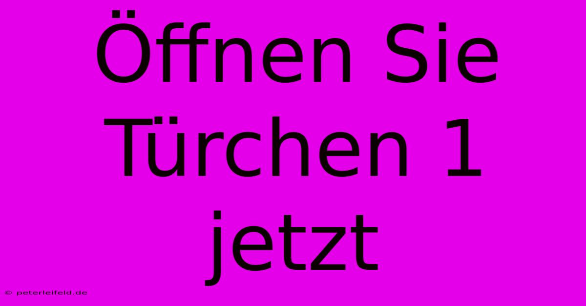 Öffnen Sie Türchen 1 Jetzt