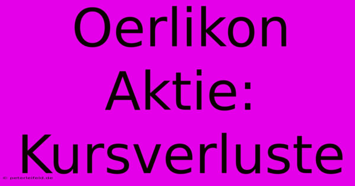 Oerlikon Aktie: Kursverluste